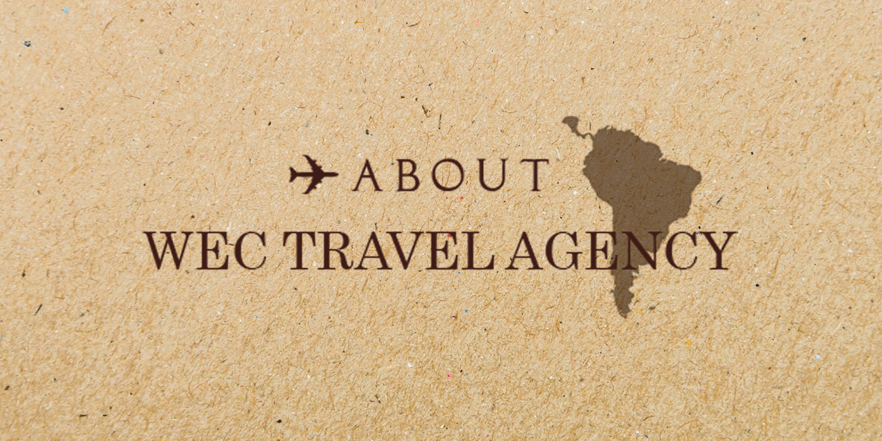 Wec Travel Agencyの旅へのこだわり 南米旅行専門 Wec旅行社 ブラジル アルゼンチン ペルー チリ ボリビア旅行
